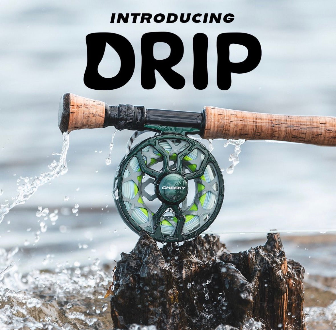 Cheeky Drip reel, fully sealed drag!
